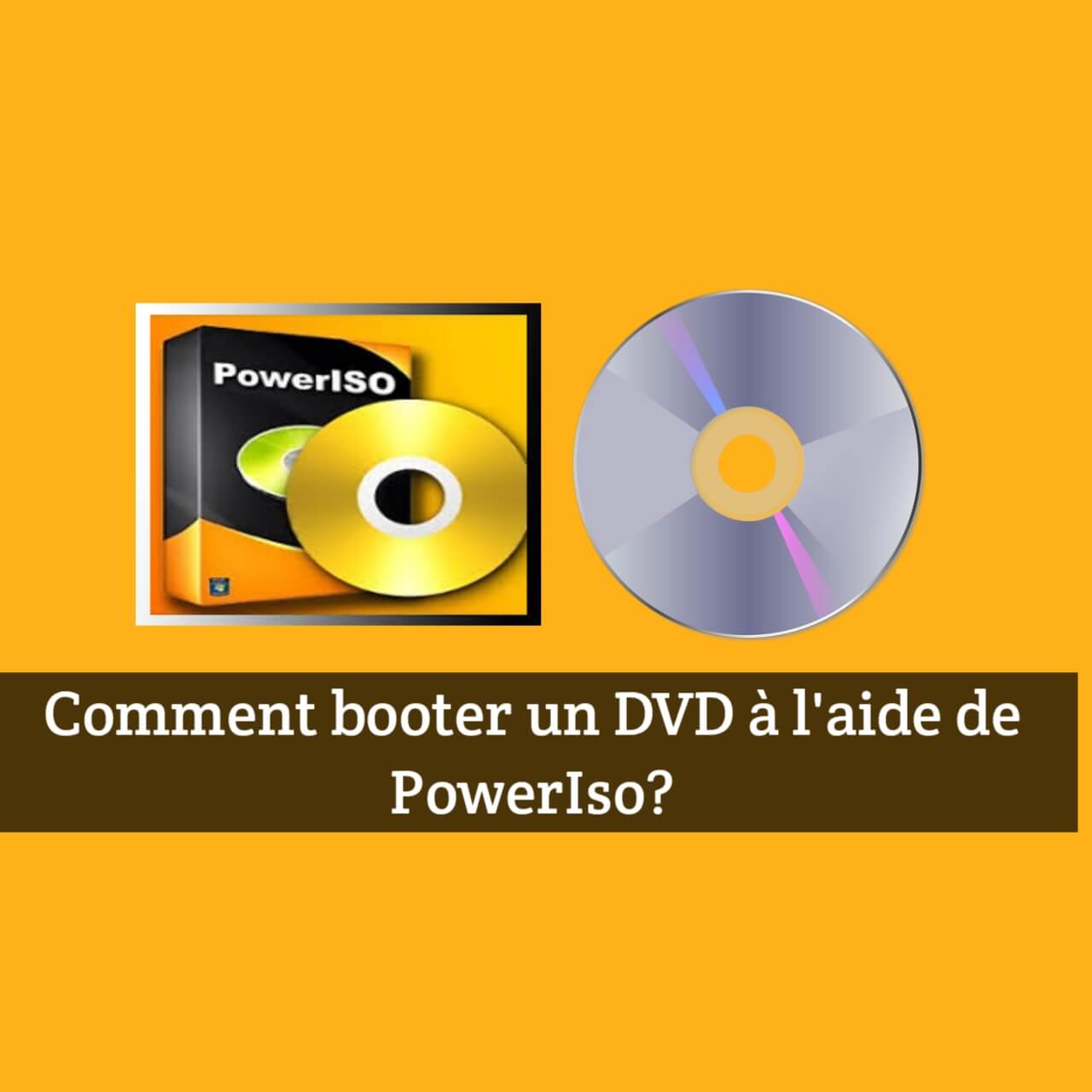 Comment Booter un DVD à l’Aide de PowerIso?