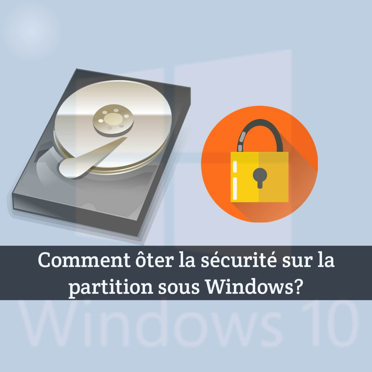 Comment ôter la sécurité sur la partition sous Windows ?