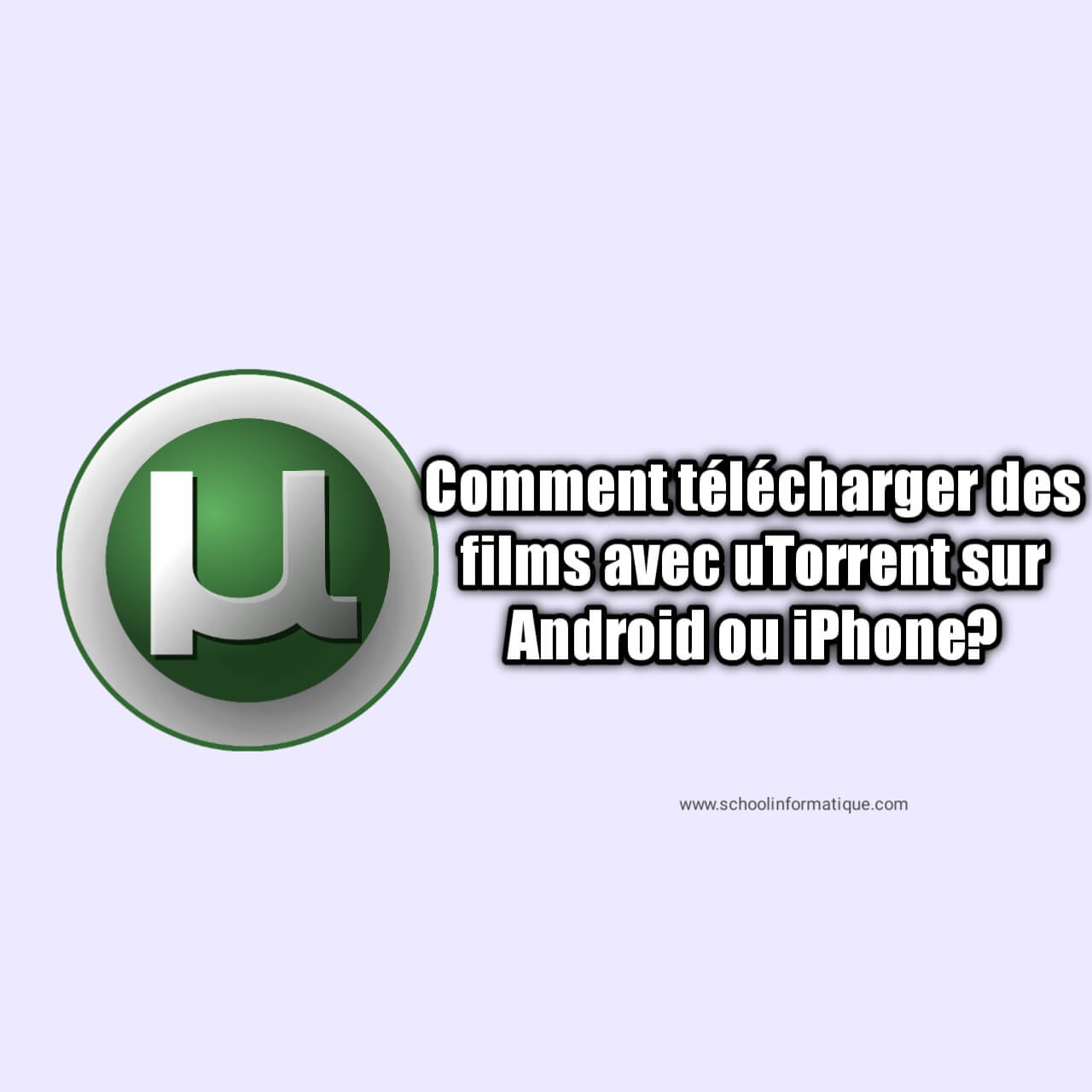 Comment Télécharger des Films avec uTorrent  sur Android ou Iphone ?